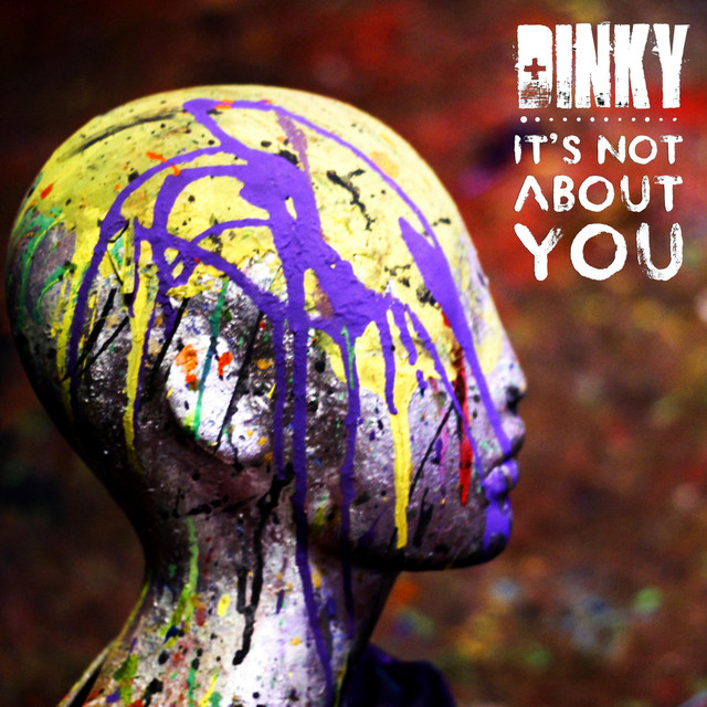 “It’s Not About You” by DINKY